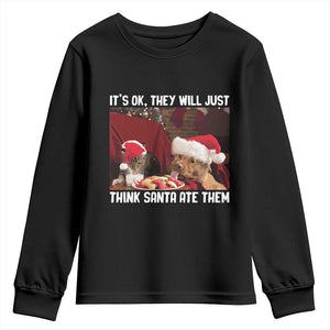 Funny Christmas Dog And Cat Youth Sweatshirt It's Ok They Will Just Think Santa Ate Them TS11 Black Print Your Wear