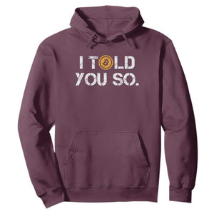 Funny I Told You So Bitcoin Hoodie BTC Crypto Cryptocurrency Trader TS11 Maroon Print Your Wear