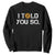 Funny I Told You So Bitcoin Sweatshirt BTC Crypto Cryptocurrency Trader TS11 Black Print Your Wear