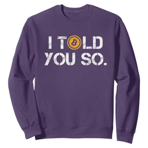 Funny I Told You So Bitcoin Sweatshirt BTC Crypto Cryptocurrency Trader TS11 Purple Print Your Wear