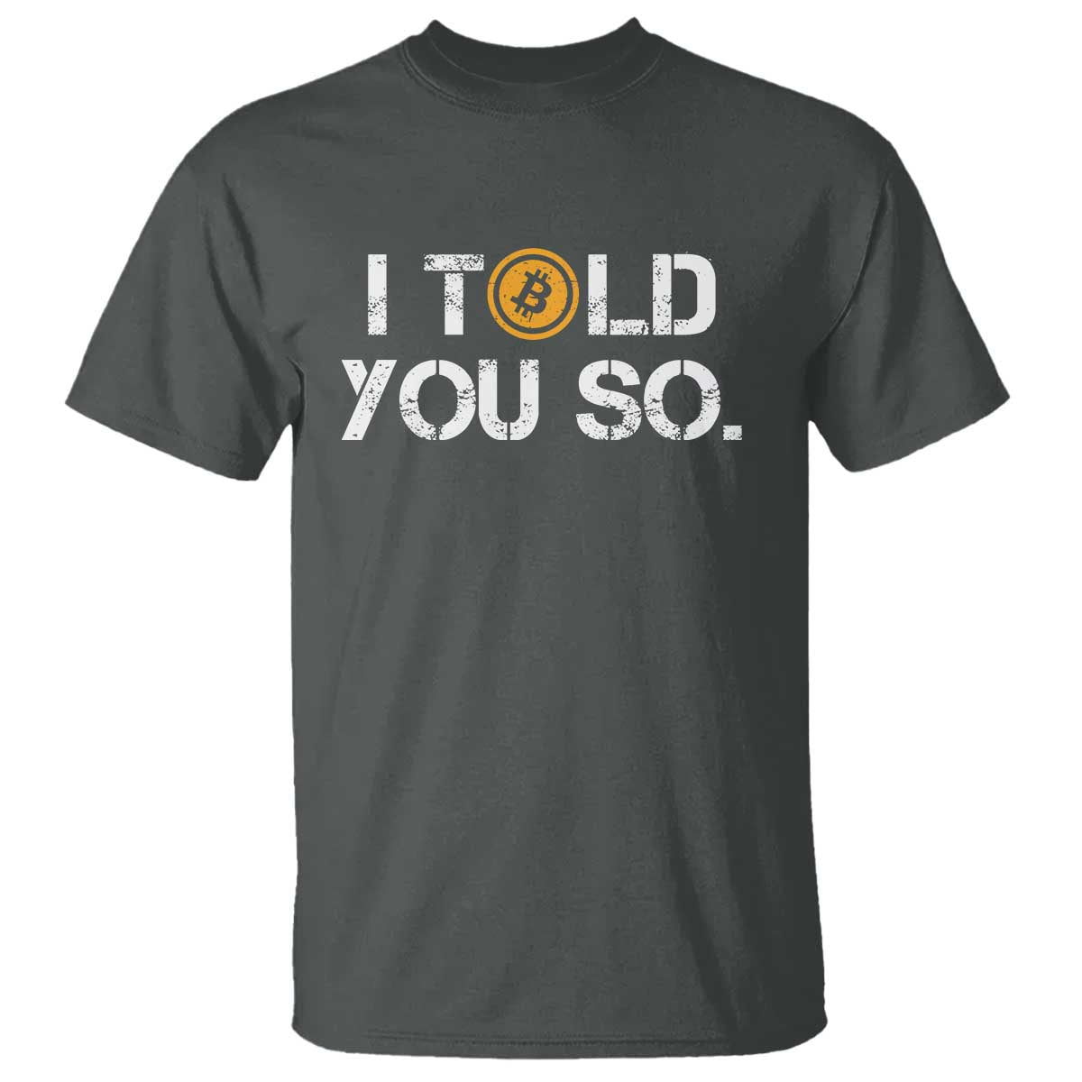 Funny I Told You So Bitcoin T Shirt BTC Crypto Cryptocurrency Trader TS11 Dark Heather Print Your Wear