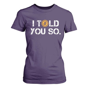 Funny I Told You So Bitcoin T Shirt For Women BTC Crypto Cryptocurrency Trader TS11 Purple Print Your Wear