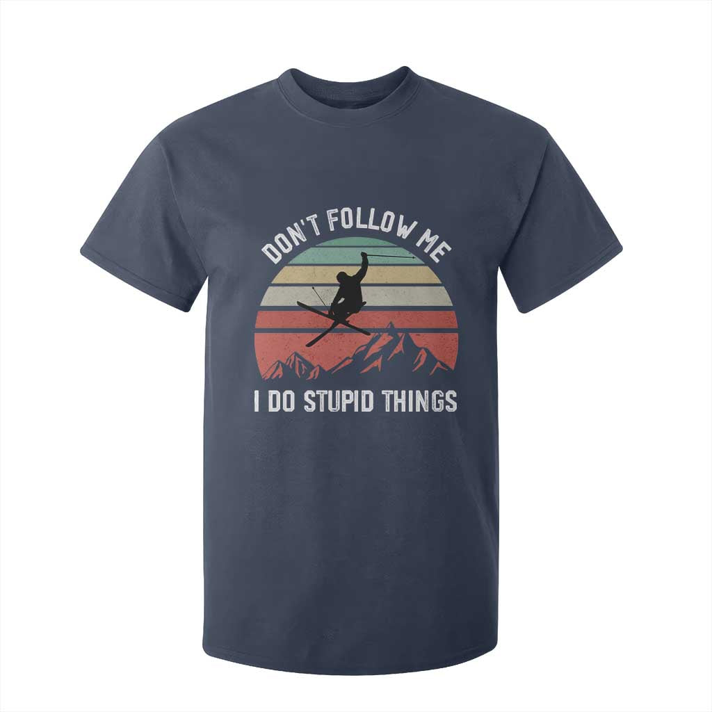 Funny Skiing T Shirt For Kid Don't Follow Me I Do Stupid Things Retro Vintage Skier TS11 Navy Print Your Wear