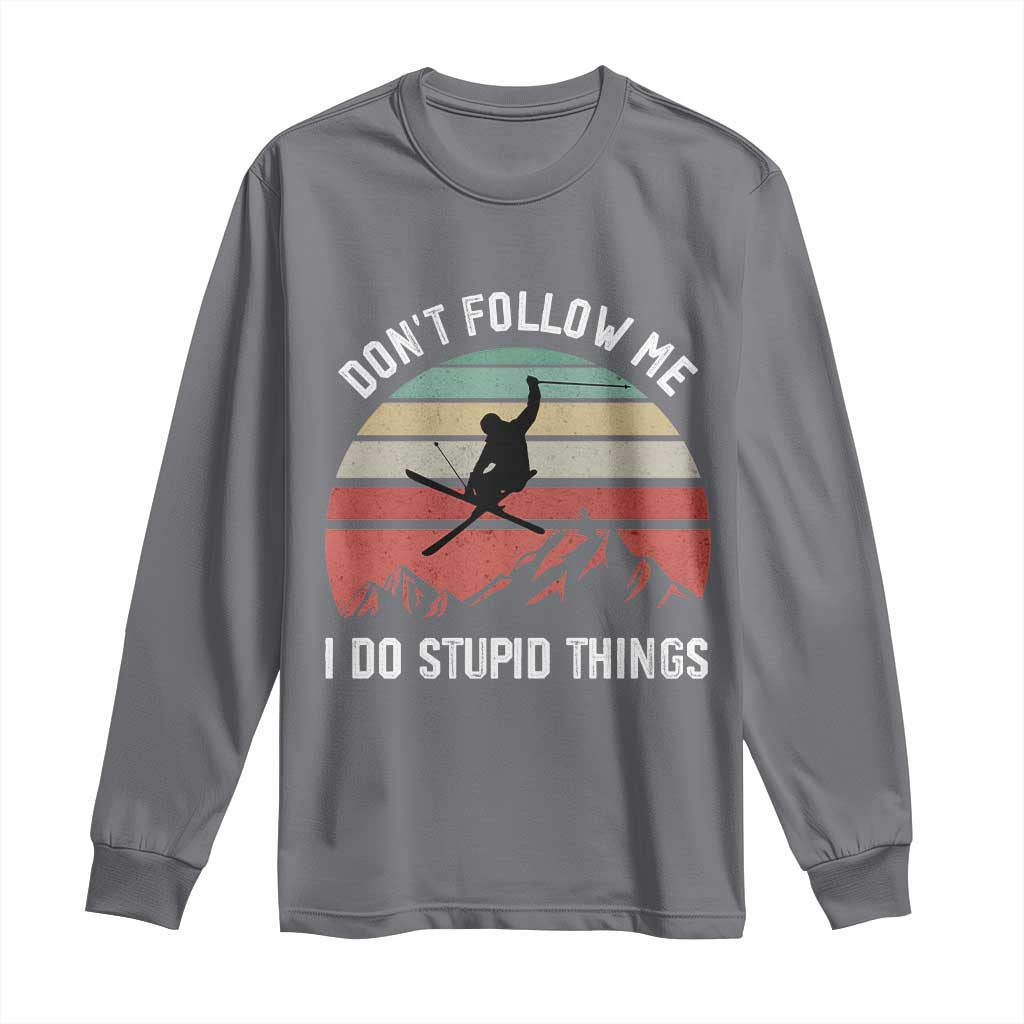 Funny Skiing Long Sleeve Shirt Don't Follow Me I Do Stupid Things Retro Vintage Skier TS11 Charcoal Print Your Wear