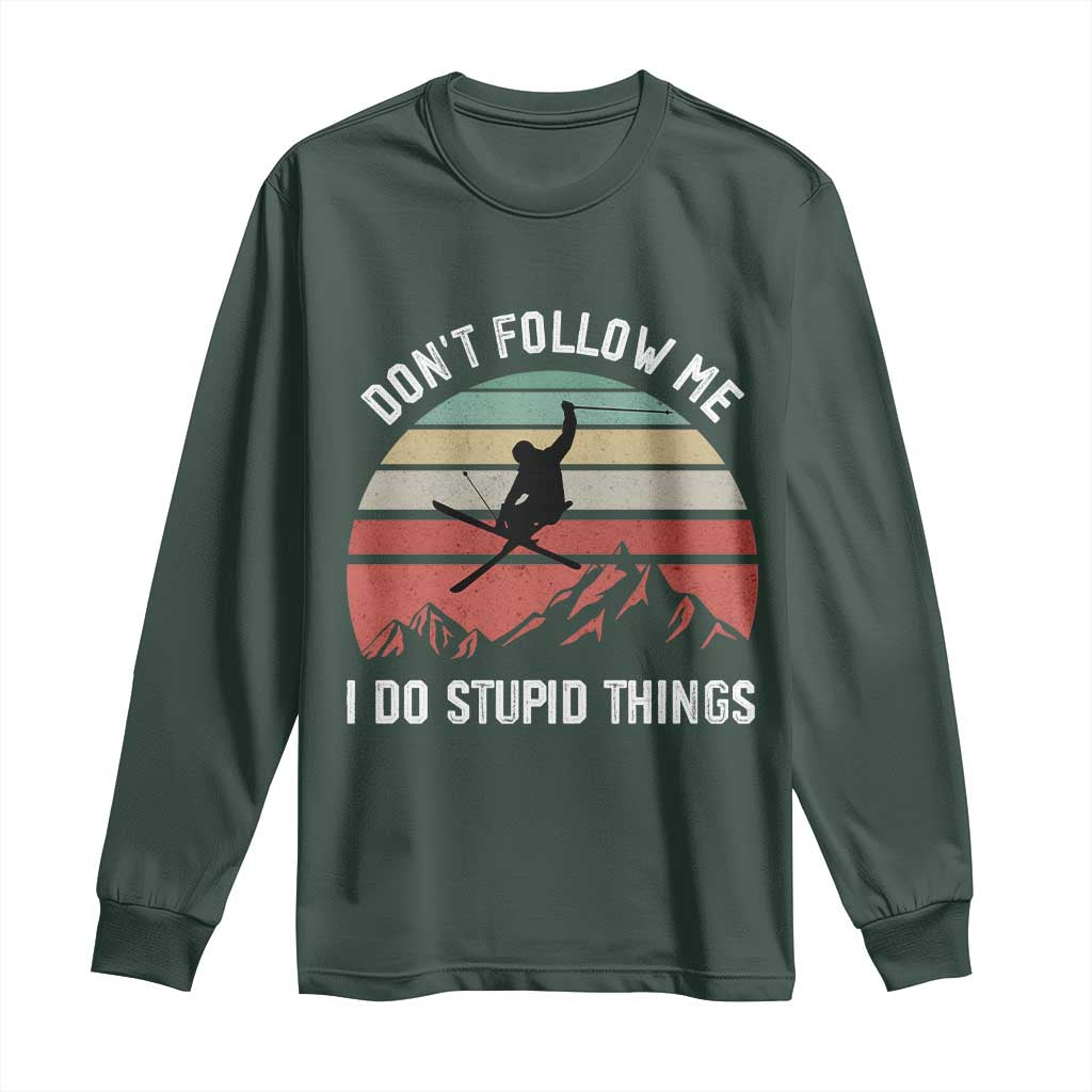 Funny Skiing Long Sleeve Shirt Don't Follow Me I Do Stupid Things Retro Vintage Skier TS11 Dark Forest Green Print Your Wear
