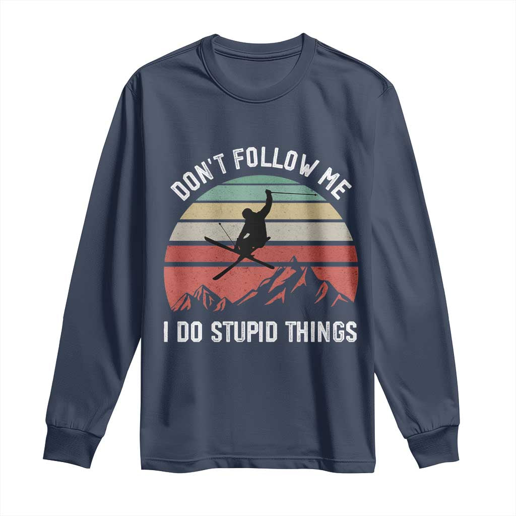 Funny Skiing Long Sleeve Shirt Don't Follow Me I Do Stupid Things Retro Vintage Skier TS11 Navy Print Your Wear