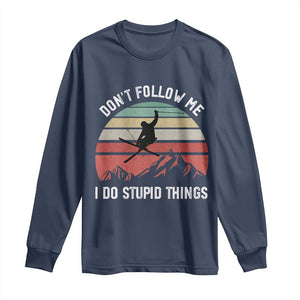 Funny Skiing Long Sleeve Shirt Don't Follow Me I Do Stupid Things Retro Vintage Skier TS11 Navy Print Your Wear