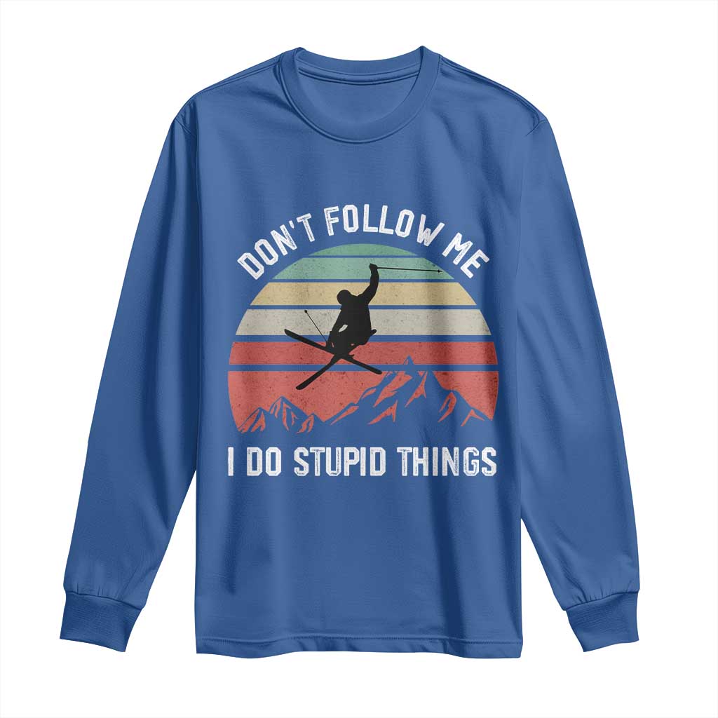 Funny Skiing Long Sleeve Shirt Don't Follow Me I Do Stupid Things Retro Vintage Skier TS11 Royal Blue Print Your Wear