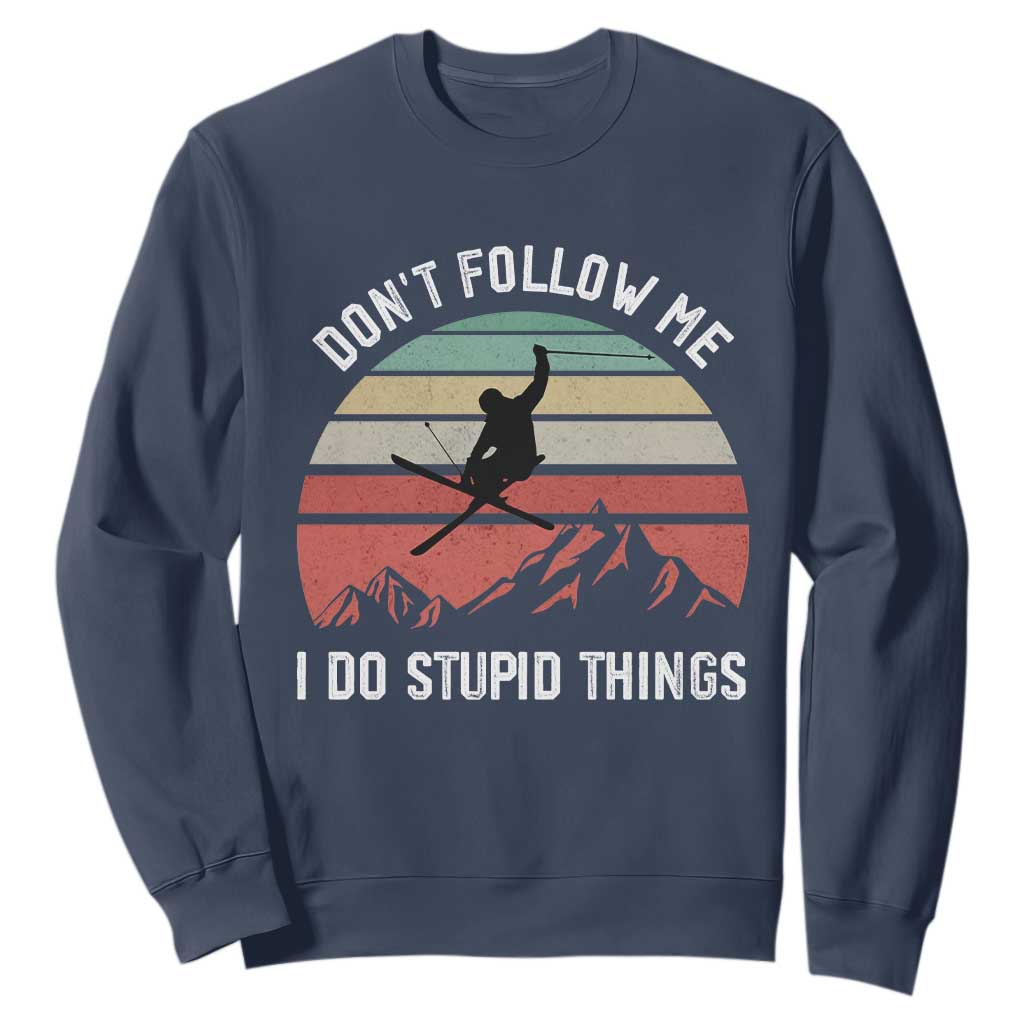 Funny Skiing Sweatshirt Don't Follow Me I Do Stupid Things Retro Vintage Skier TS11 Navy Print Your Wear