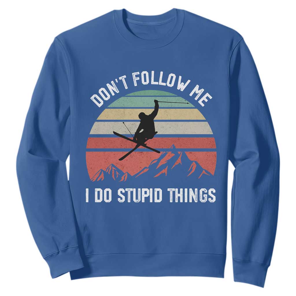 Funny Skiing Sweatshirt Don't Follow Me I Do Stupid Things Retro Vintage Skier TS11 Royal Blue Print Your Wear