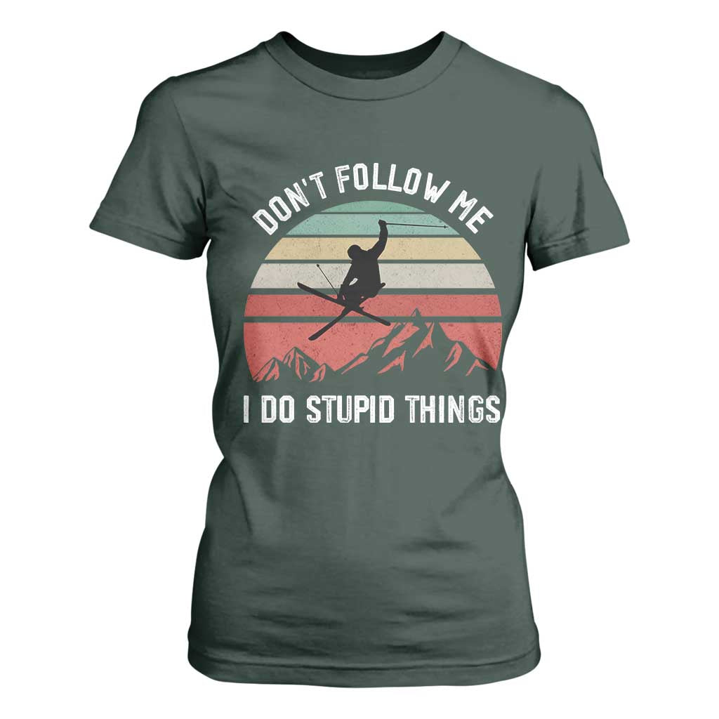 Funny Skiing T Shirt For Women Don't Follow Me I Do Stupid Things Retro Vintage Skier TS11 Dark Forest Green Print Your Wear