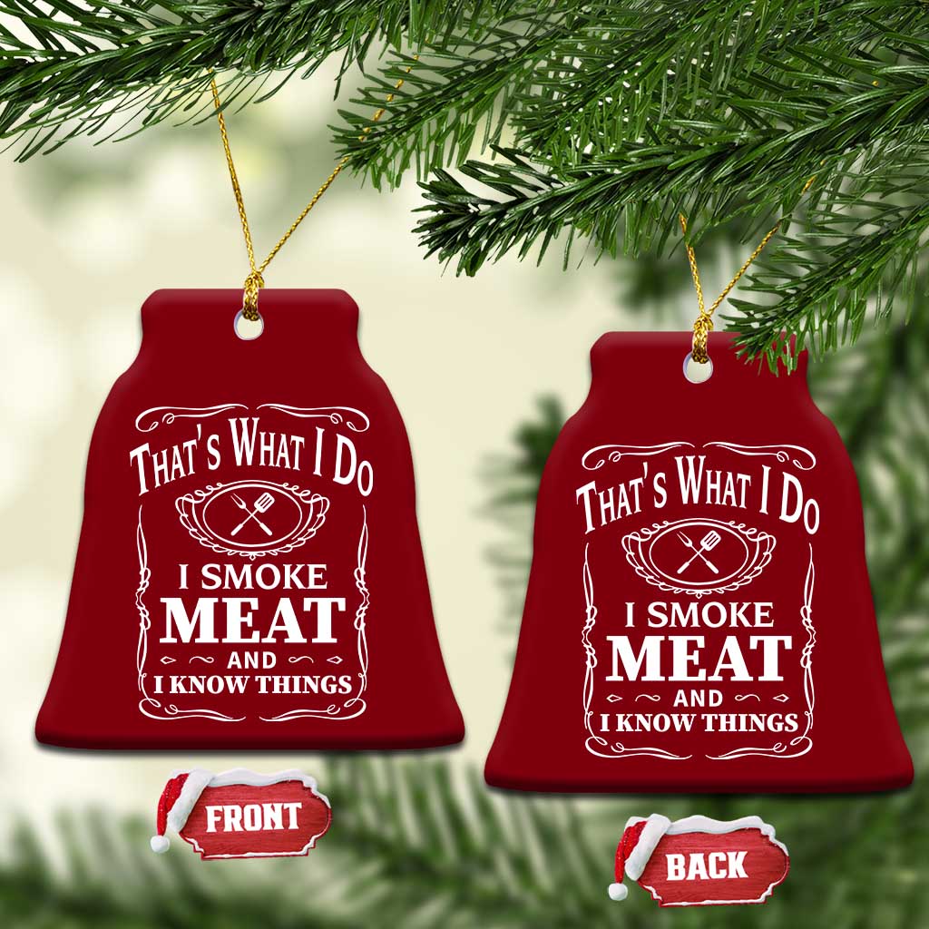 Funny Grilling BBQ Ceramic Ornament That's What I Do I Smoke Meat And I Know Things Father's Day TS11 Print Your Wear