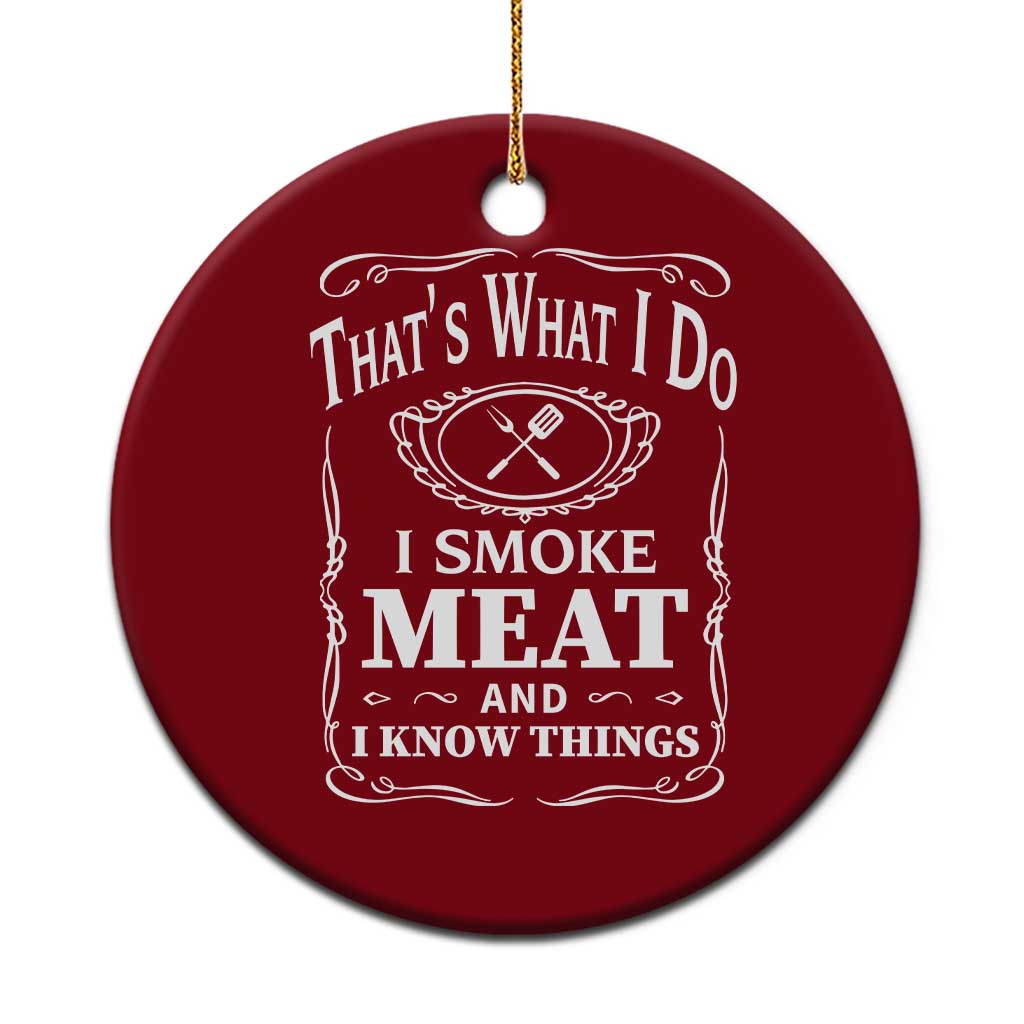 Funny Grilling BBQ Ceramic Ornament That's What I Do I Smoke Meat And I Know Things Father's Day TS11 1pc Red Print Your Wear