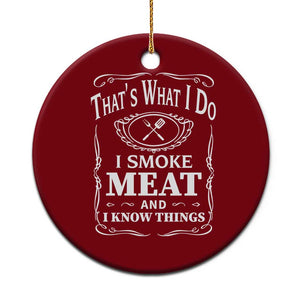 Funny Grilling BBQ Ceramic Ornament That's What I Do I Smoke Meat And I Know Things Father's Day TS11 1pc Red Print Your Wear