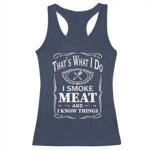 Funny Grilling BBQ Racerback Tank Top That's What I Do I Smoke Meat And I Know Things Father's Day TS11 Navy Print Your Wear