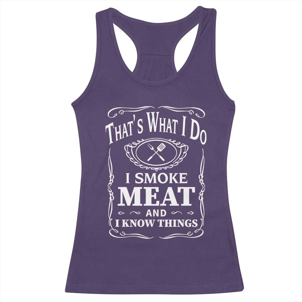 Funny Grilling BBQ Racerback Tank Top That's What I Do I Smoke Meat And I Know Things Father's Day TS11 Purple Print Your Wear