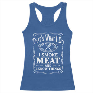 Funny Grilling BBQ Racerback Tank Top That's What I Do I Smoke Meat And I Know Things Father's Day TS11 Royal Blue Print Your Wear
