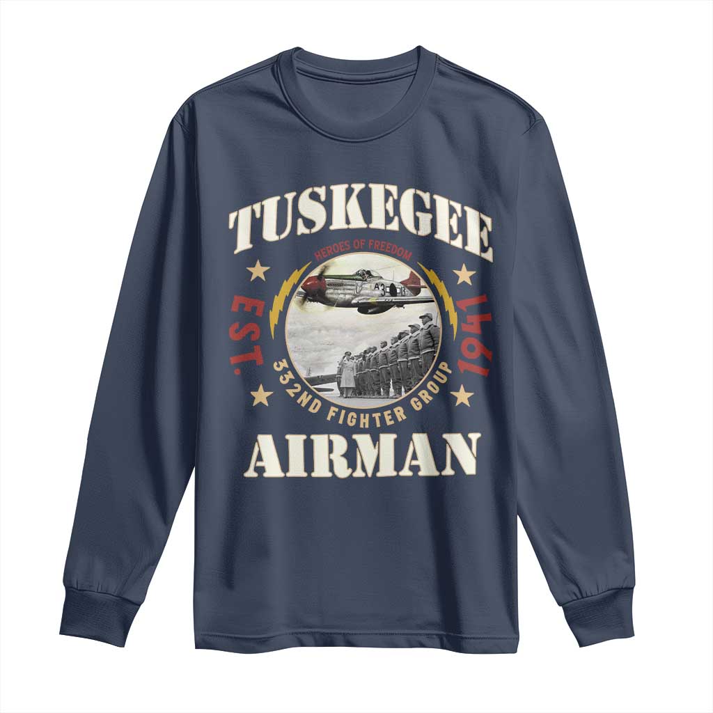 Tuskegee Airman Long Sleeve Shirt Heroes Of Freedom 332ND Fighter Group Est 1941 TS11 Navy Print Your Wear