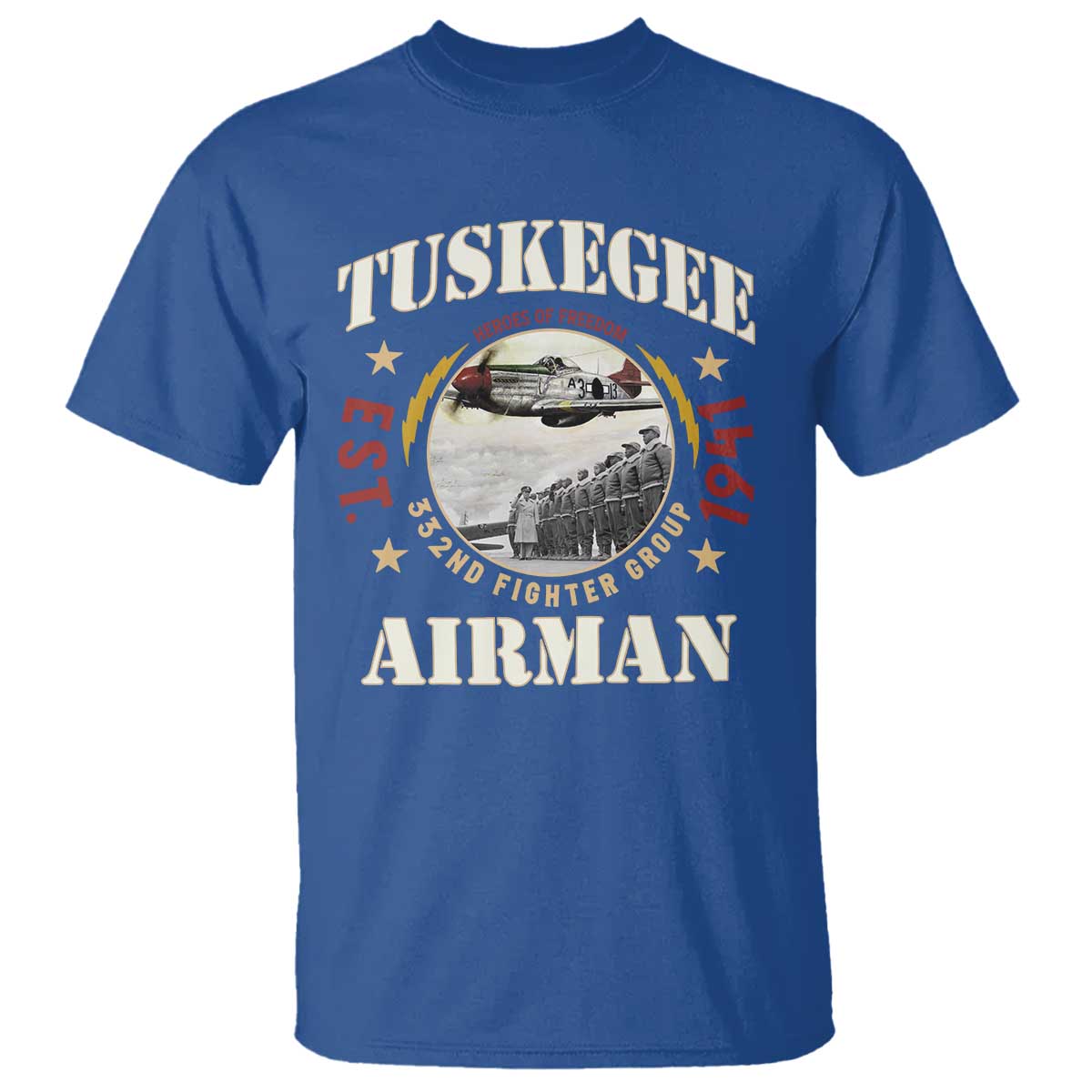 Tuskegee Airman T Shirt Heroes Of Freedom 332ND Fighter Group Est 1941 TS11 Royal Blue Print Your Wear