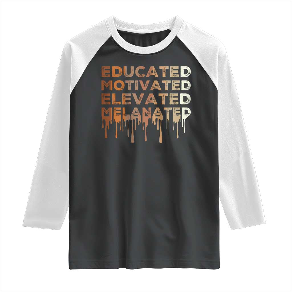 Educated Motivated Elevated Melanated Raglan Shirt Black Pride Melanin TS11 Black White Print Your Wear
