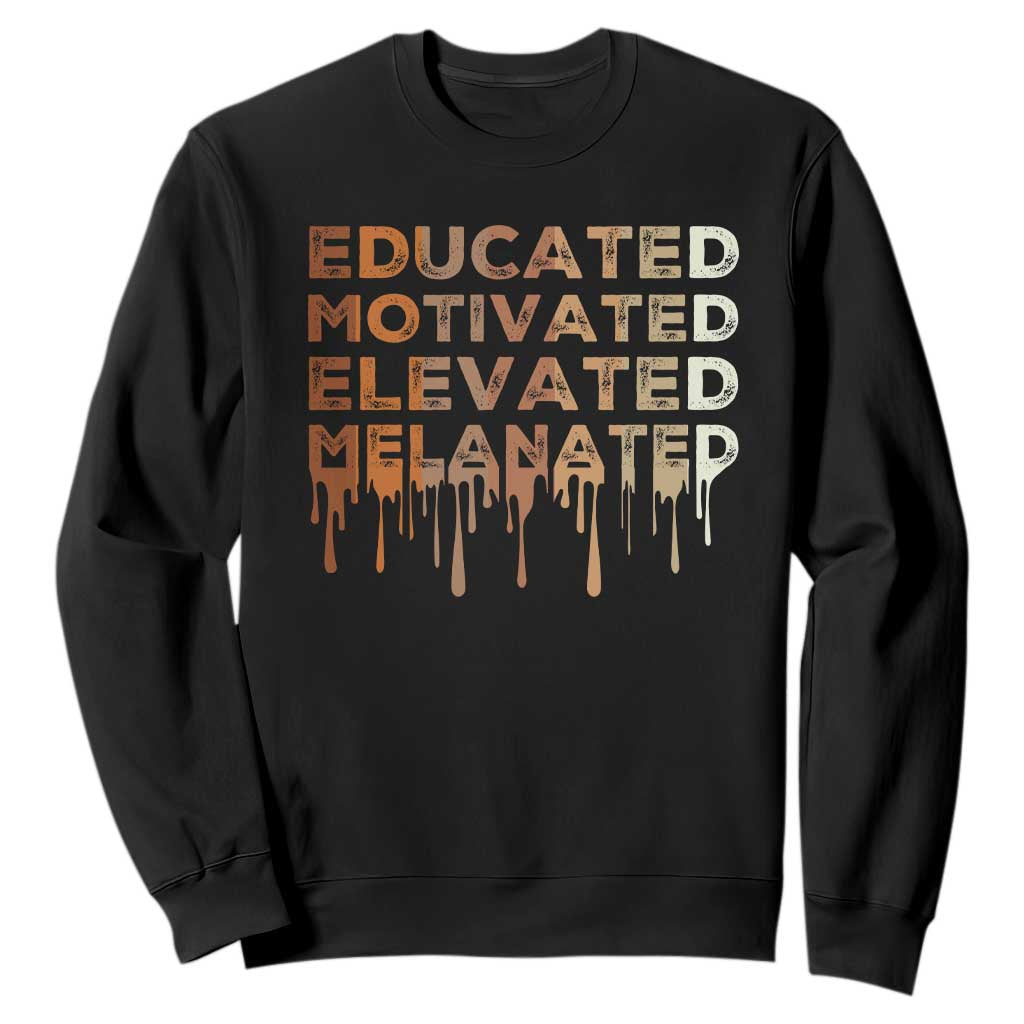 Educated Motivated Elevated Melanated Sweatshirt Black Pride Melanin TS11 Black Print Your Wear