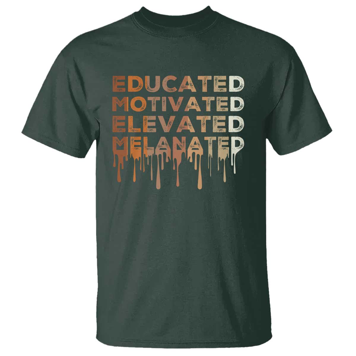 Educated Motivated Elevated Melanated T Shirt Black Pride Melanin TS11 Dark Forest Green Print Your Wear