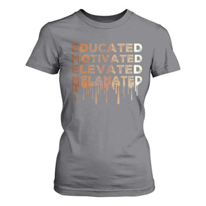 Educated Motivated Elevated Melanated T Shirt For Women Black Pride Melanin TS11 Charcoal Print Your Wear