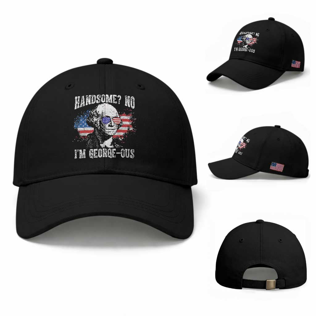 Funny George Washington Baseball Cap Handsome No I'm George-ous 4th Of July American Flag TS11 Baseball Cap Universal Fit Black Print Your Wear