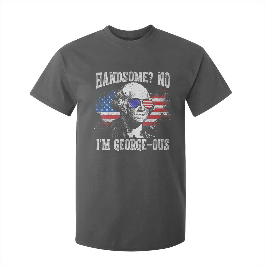 Funny George Washington T Shirt For Kid Handsome No I'm George-ous 4th Of July American Flag TS11 Dark Heather Print Your Wear