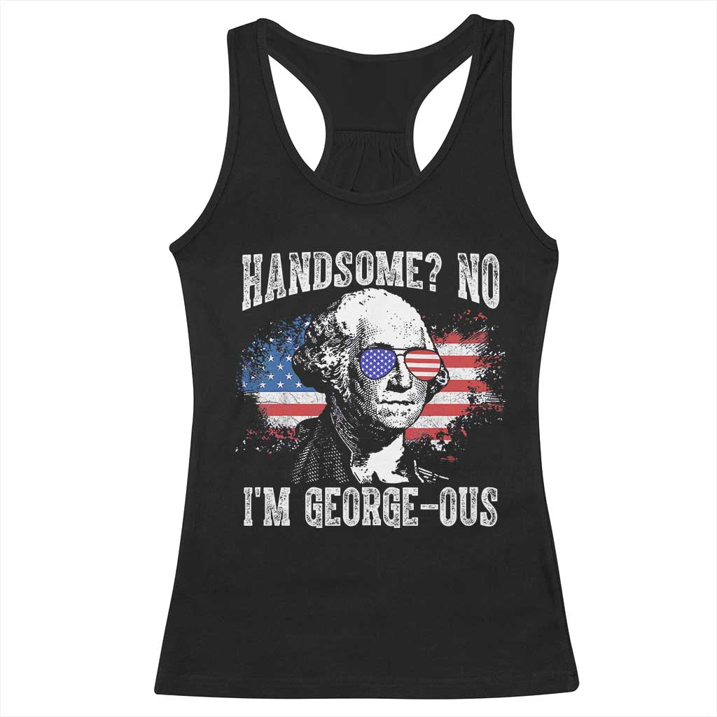 Funny George Washington Racerback Tank Top Handsome No I'm George-ous 4th Of July American Flag TS11 Black Print Your Wear