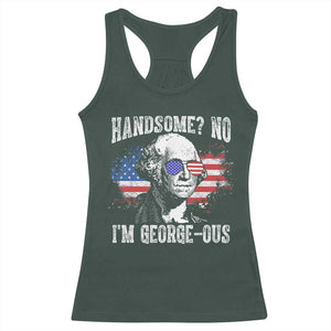 Funny George Washington Racerback Tank Top Handsome No I'm George-ous 4th Of July American Flag TS11 Dark Forest Green Print Your Wear