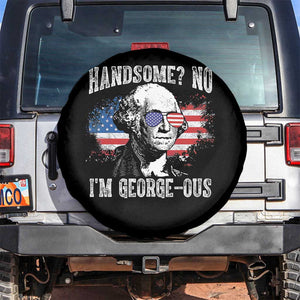 Funny George Washington Spare Tire Cover Handsome No I'm George-ous 4th Of July American Flag TS11 No hole Black Print Your Wear