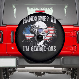 Funny George Washington Spare Tire Cover Handsome No I'm George-ous 4th Of July American Flag TS11 Black Print Your Wear