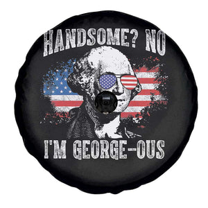 Funny George Washington Spare Tire Cover Handsome No I'm George-ous 4th Of July American Flag TS11 Print Your Wear