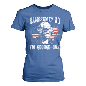 Funny George Washington T Shirt For Women Handsome No I'm George-ous 4th Of July American Flag TS11 Royal Blue Print Your Wear