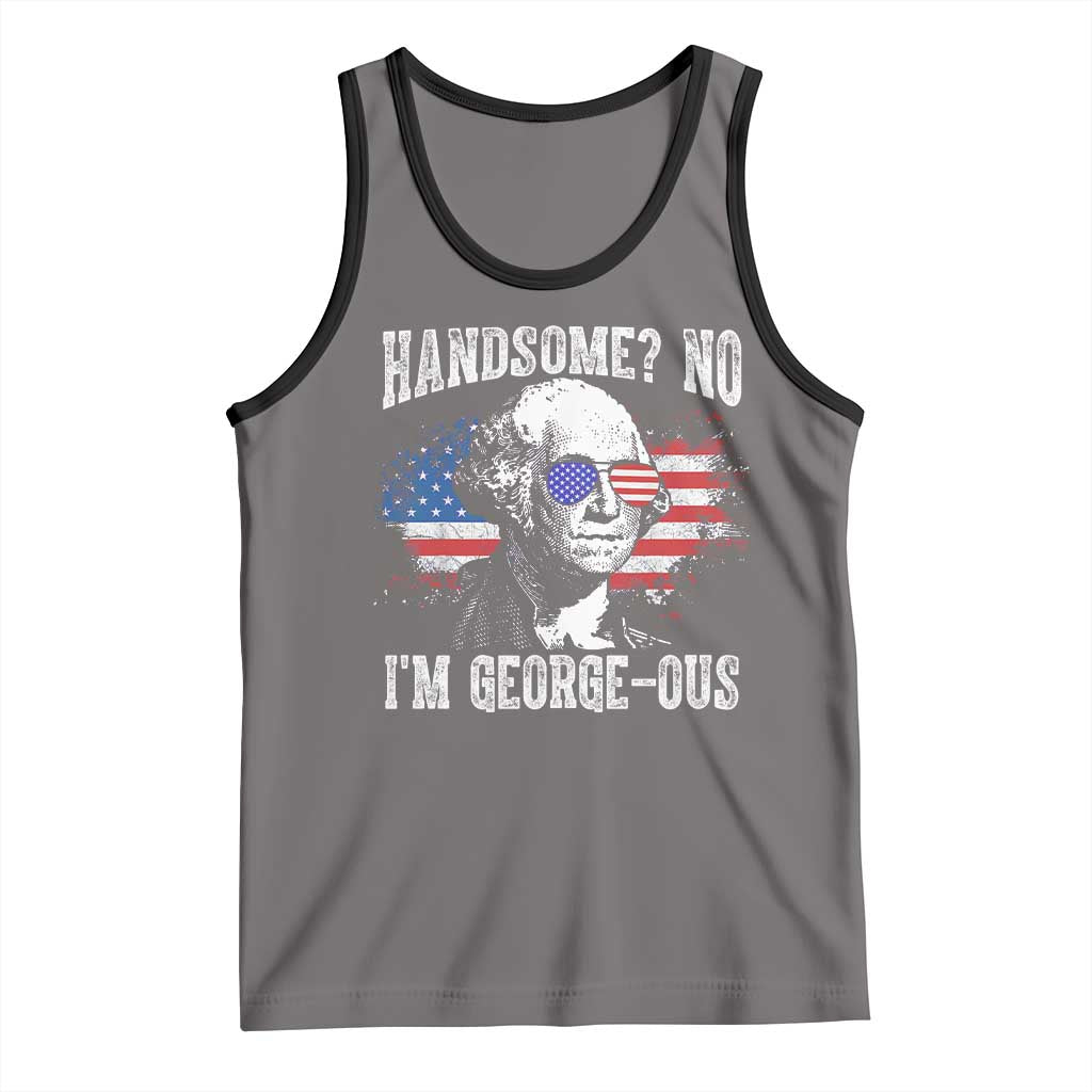 Funny George Washington Tank Top Handsome No I'm George-ous 4th Of July American Flag TS11 Deep Heather Black Print Your Wear