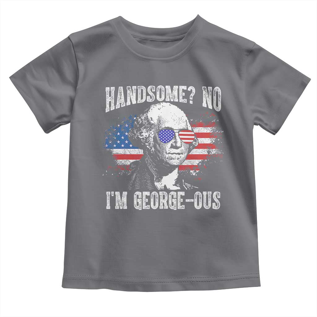 Funny George Washington Toddler T Shirt Handsome No I'm George-ous 4th Of July American Flag TS11 Charcoal Print Your Wear
