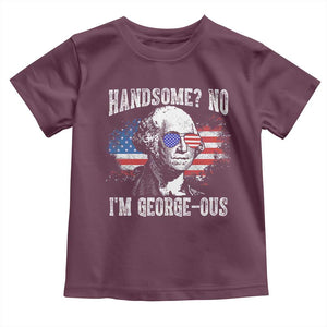 Funny George Washington Toddler T Shirt Handsome No I'm George-ous 4th Of July American Flag TS11 Maroon Print Your Wear
