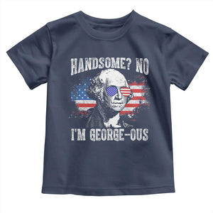 Funny George Washington Toddler T Shirt Handsome No I'm George-ous 4th Of July American Flag TS11 Navy Print Your Wear