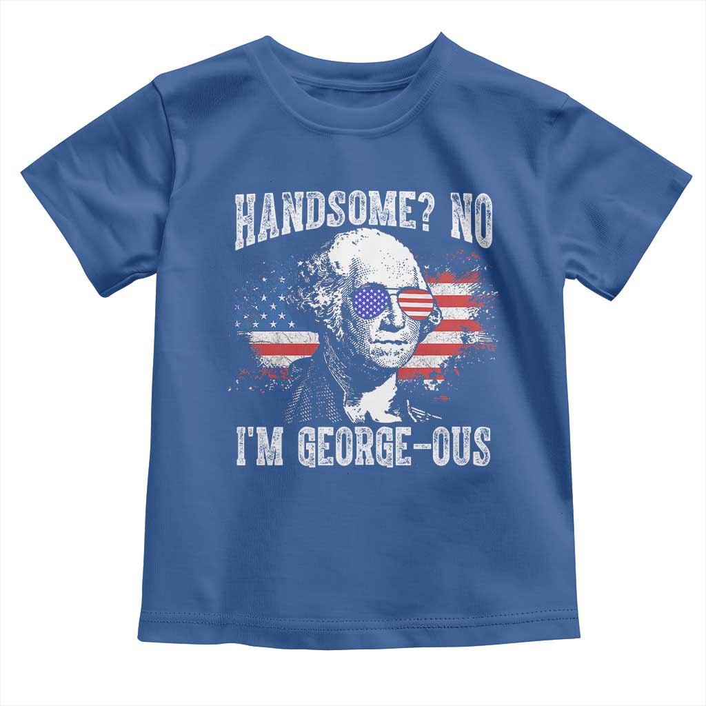 Funny George Washington Toddler T Shirt Handsome No I'm George-ous 4th Of July American Flag TS11 Royal Blue Print Your Wear