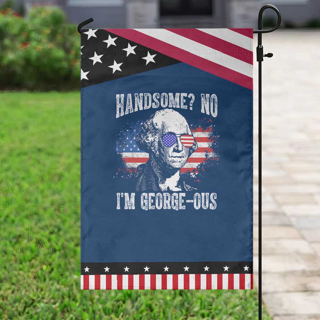 Funny George Washington Patriotic Garden Flag Handsome No I'm George-ous 4th Of July American Flag TS11 Classic Blue Black Print Your Wear