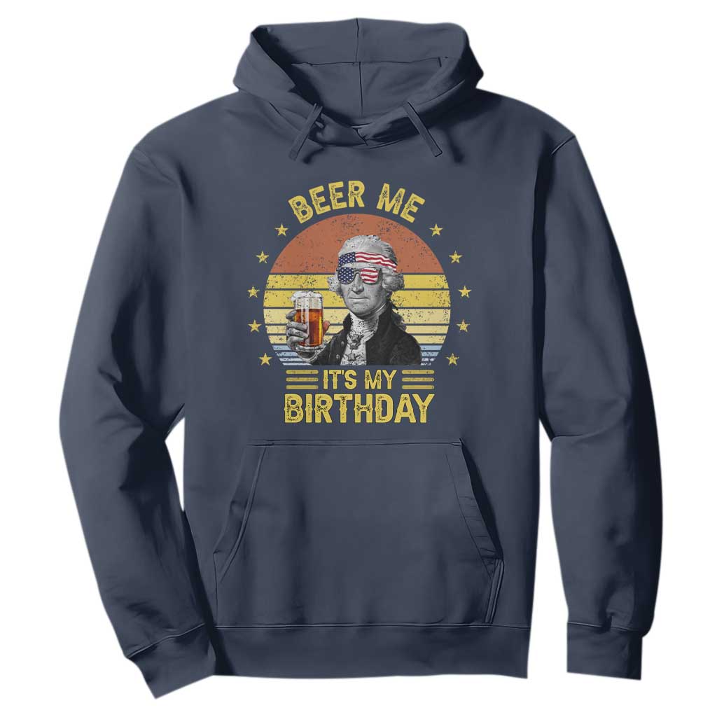 Funny George Washington's Birthday Hoodie Beer Me It's My Birthday Presidents' Day TS11 Navy Print Your Wear