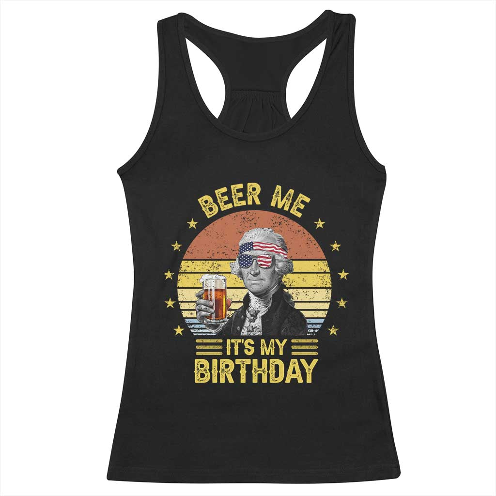 Funny George Washington's Birthday Racerback Tank Top Beer Me It's My Birthday Presidents' Day TS11 Black Print Your Wear