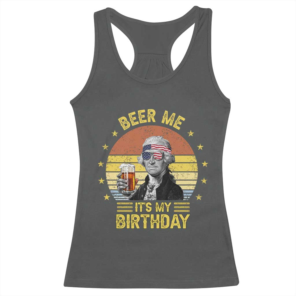Funny George Washington's Birthday Racerback Tank Top Beer Me It's My Birthday Presidents' Day TS11 Dark Heather Print Your Wear