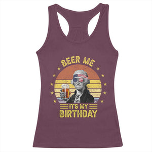 Funny George Washington's Birthday Racerback Tank Top Beer Me It's My Birthday Presidents' Day TS11 Maroon Print Your Wear