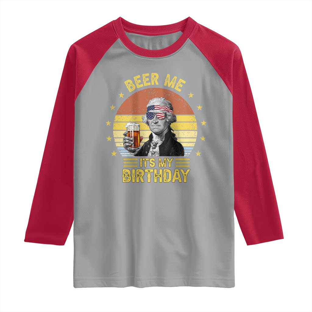 Funny George Washington's Birthday Raglan Shirt Beer Me It's My Birthday Presidents' Day TS11 Sport Gray Red Print Your Wear
