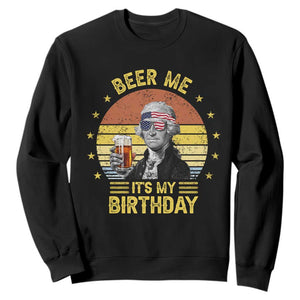 Funny George Washington's Birthday Sweatshirt Beer Me It's My Birthday Presidents' Day TS11 Black Print Your Wear