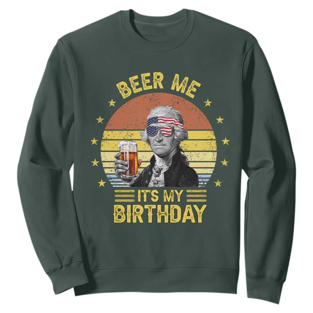 Funny George Washington's Birthday Sweatshirt Beer Me It's My Birthday Presidents' Day TS11 Dark Forest Green Print Your Wear