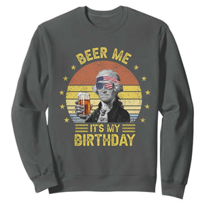 Funny George Washington's Birthday Sweatshirt Beer Me It's My Birthday Presidents' Day TS11 Dark Heather Print Your Wear