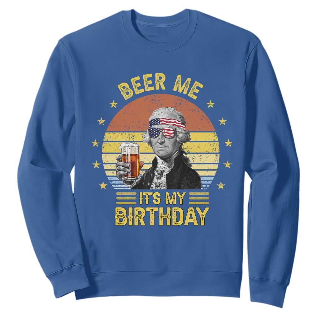 Funny George Washington's Birthday Sweatshirt Beer Me It's My Birthday Presidents' Day TS11 Royal Blue Print Your Wear